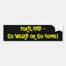 Portland - Go Weird or Go Home Bumper Sticker