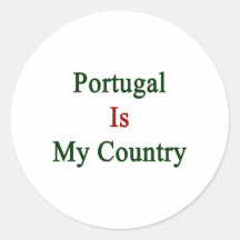Portugal Is My Country Round Sticker