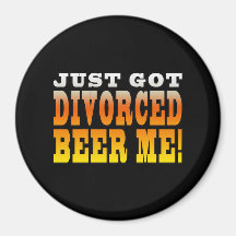 Positive Divorce Gift Ideas : Divorced Beer Me Fridge Magnet