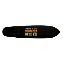Positive Divorce Gift Ideas : Divorced Beer Me Custom Skateboard
