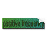 positive frequency bumper bumper sticker