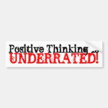 Positive Thinking Is, Underrated! Bumper Stickers