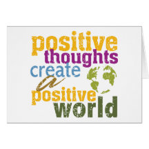 Positive Thoughts Create a Positive World Cards