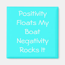 Positivity Floats My BoatNegativity Rocks It Refrigerator Magnets