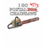 Postal For Chainsaws t-shirts