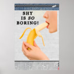Poster: Shy Is So Boring!