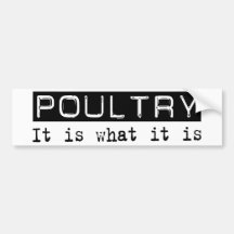 Poultry It Is Bumper Stickers