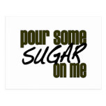 Pour Some Sugar On Me Post Cards