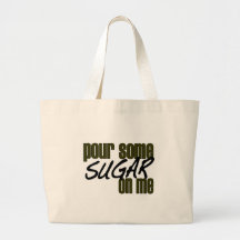 Pour Some Sugar On Me Tote Bags
