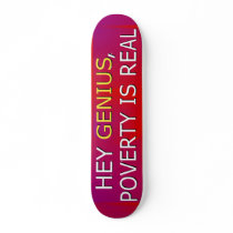 Poverty Is Real Skateboard