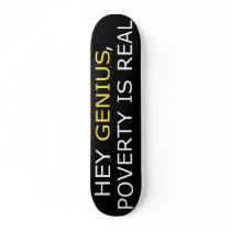 Poverty Is Real Skateboard