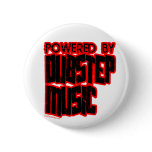 powered by DUBSTEP music Pinback Buttons