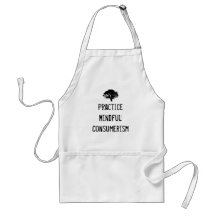 Practice Mindful Consumerism Apron