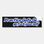 Practice Safe Sex, Go Fuck yourself Bumper Sticker