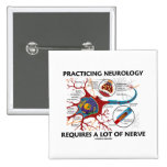 Practicing Neurology Requires A Lot Of Nerve Pinback Buttons