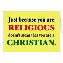 Practicing religion isn't practicing Christianity Card