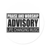 Praise And Worship Advisory... stickers