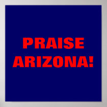 PRAISE ARIZONA! POSTER
