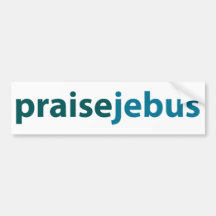 praise jebus bumper stickers