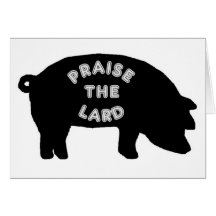 Praise the Lard Greeting Cards