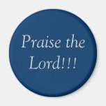 Praise the Lord!!! Magnet
