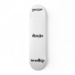 praise, worship, thanks skateboards