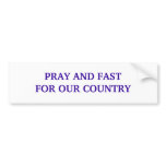 PRAY AND FAST FOR OUR COUNTRY bumper stickers