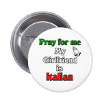 Pray For Me My Girlfriend Is Italian Button