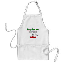 Pray for me my Wife is Italian Apron