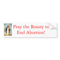 Pray the Rosary to end abortion Bumper Stickers