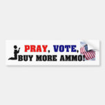 Pray, Vote, Buy More Ammo! Bumper Stickers