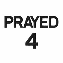 Prayed 4 Embroidered Shirt