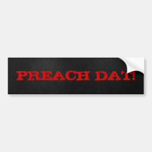 PREACH DAT! BUMPER STICKER