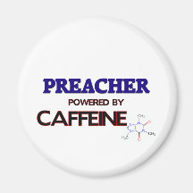 Preacher Powered by caffeine Refrigerator Magnet