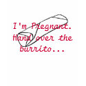 Preggo Burrito t-shirts