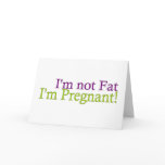 Pregnant Not Fat Greeting Card