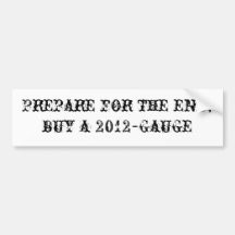 Prepare for the end; buy a 2012-Gauge Bumper Sticker