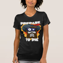 Prepare To Die Ladies T-Shirt