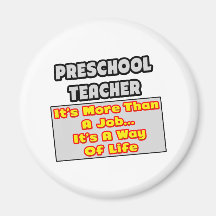 Preschool Teacher...Way of Life Magnets