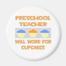 Preschool Teacher ... Will Work For Cupcakes Fridge Magnets