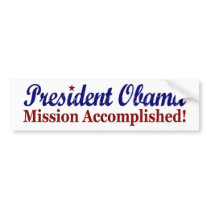 President Obama Mission Accomplished Bumper Stickers