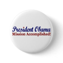 President Obama Mission Accomplished Pinback Buttons