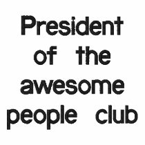 President of the awesome people club