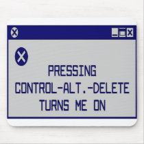Pressing Ctrl-Alt-Del Turns Me On