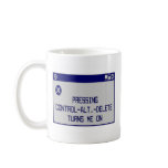 Pressing Ctrl-Alt-Del Turns Me On Coffee Mug