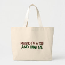 Pretend I'M A Tree Hug Me Bags