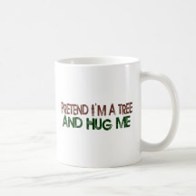Pretend I'M A Tree Hug Me Mug