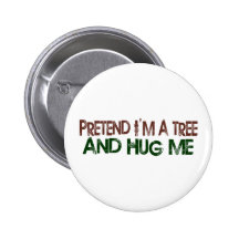 Pretend I'M A Tree Hug Me Pins