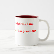 PrettierYou, Celebrate Life!Make it a great day. Coffee Mugs