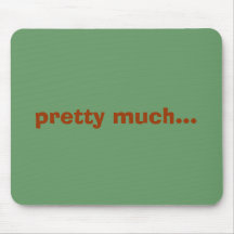 pretty much... MOUSE PAD